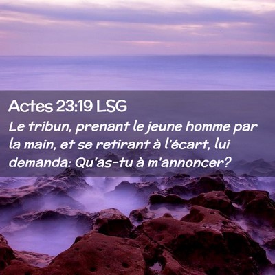 Picture 02 - Actes 23:19 LSG - Le tribun, prenant le jeune homme par la main, et - Bible Verse Picture