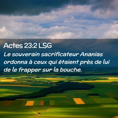 Picture 02 - Actes 23:2 LSG - Le souverain sacrificateur Ananias ordonna à - Bible Verse Picture
