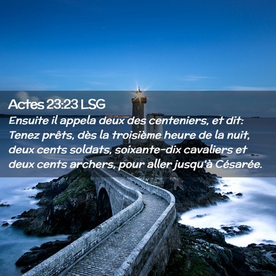 Picture 02 - Actes 23:23 LSG - Ensuite il appela deux des centeniers, et dit: - Bible Verse Picture