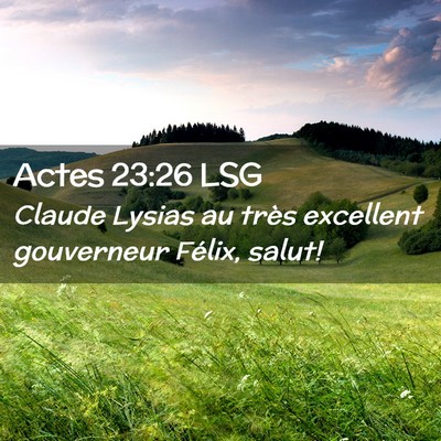 Picture 02 - Actes 23:26 LSG - Claude Lysias au très excellent gouverneur - Bible Verse Picture