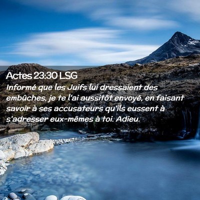 Picture 02 - Actes 23:30 LSG - Informé que les Juifs lui dressaient des - Bible Verse Picture