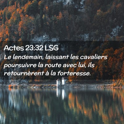 Picture 02 - Actes 23:32 LSG - Le lendemain, laissant les cavaliers poursuivre - Bible Verse Picture