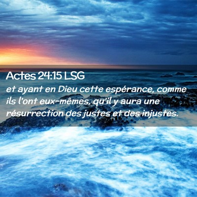 Picture 02 - Actes 24:15 LSG - et ayant en Dieu cette espérance, comme ils - Bible Verse Picture