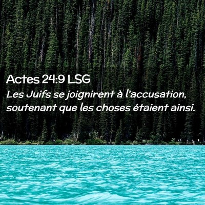 Picture 02 - Actes 24:9 LSG - Les Juifs se joignirent à l'accusation, - Bible Verse Picture