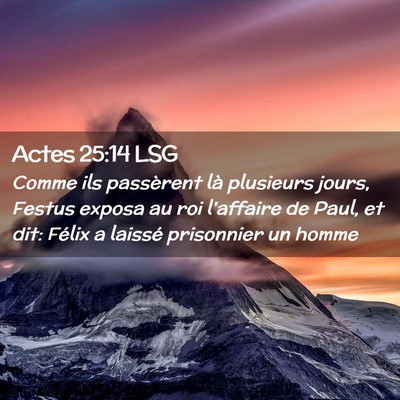 Picture 02 - Actes 25:14 LSG - Comme ils passèrent là plusieurs jours, Festus - Bible Verse Picture