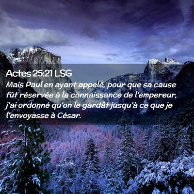 Picture 02 - Actes 25:21 LSG - Mais Paul en ayant appelé, pour que sa cause - Bible Verse Picture