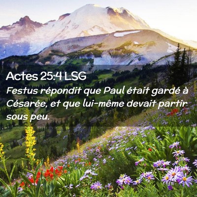 Picture 02 - Actes 25:4 LSG - Festus répondit que Paul était gardé à - Bible Verse Picture