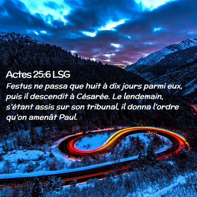 Picture 02 - Actes 25:6 LSG - Festus ne passa que huit à dix jours parmi eux, - Bible Verse Picture
