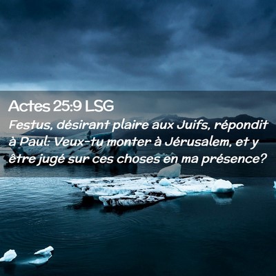 Picture 02 - Actes 25:9 LSG - Festus, désirant plaire aux Juifs, répondit à - Bible Verse Picture