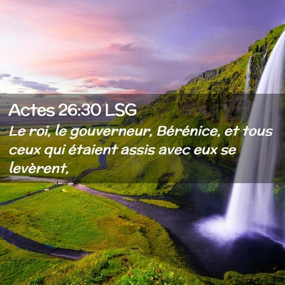 Picture 02 - Actes 26:30 LSG - Le roi, le gouverneur, Bérénice, et tous ceux - Bible Verse Picture
