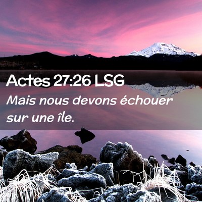 Picture 02 - Actes 27:26 LSG - Mais nous devons échouer sur une - Bible Verse Picture
