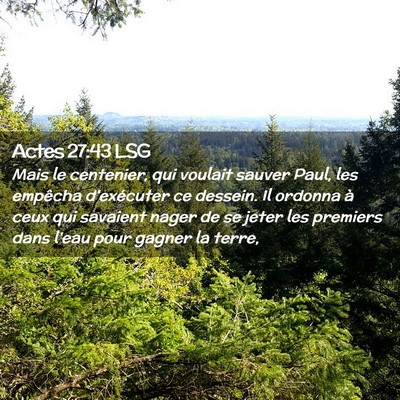 Picture 02 - Actes 27:43 LSG - Mais le centenier, qui voulait sauver Paul, les - Bible Verse Picture