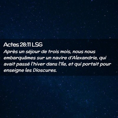 Picture 02 - Actes 28:11 LSG - Après un séjour de trois mois, nous nous - Bible Verse Picture