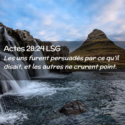 Picture 02 - Actes 28:24 LSG - Les uns furent persuadés par ce qu'il disait, et - Bible Verse Picture