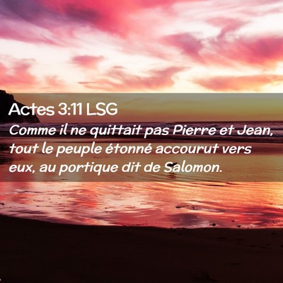 Picture 02 - Actes 3:11 LSG - Comme il ne quittait pas Pierre et Jean, tout le - Bible Verse Picture
