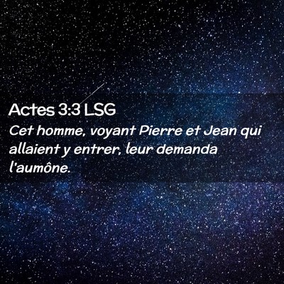 Picture 02 - Actes 3:3 LSG - Cet homme, voyant Pierre et Jean qui allaient y - Bible Verse Picture