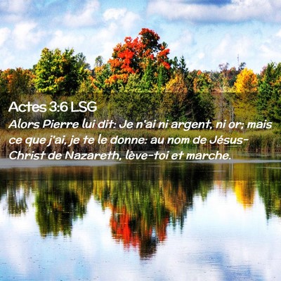 Picture 02 - Actes 3:6 LSG - Alors Pierre lui dit: Je n'ai ni argent, ni or; - Bible Verse Picture