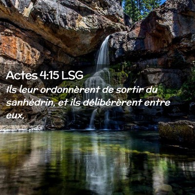 Picture 02 - Actes 4:15 LSG - Ils leur ordonnèrent de sortir du sanhédrin, et - Bible Verse Picture