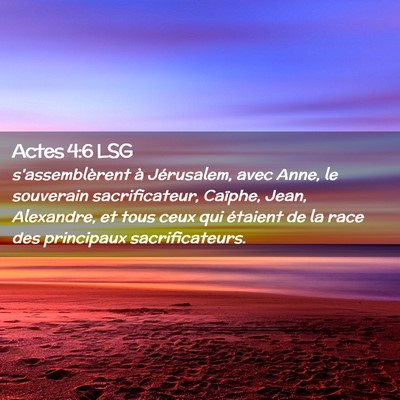Picture 02 - Actes 4:6 LSG - s'assemblèrent à Jérusalem, avec Anne, le - Bible Verse Picture