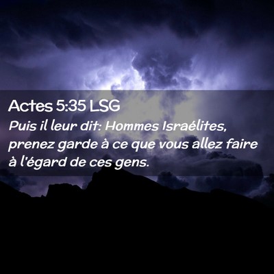 Picture 02 - Actes 5:35 LSG - Puis il leur dit: Hommes Israélites, prenez - Bible Verse Picture