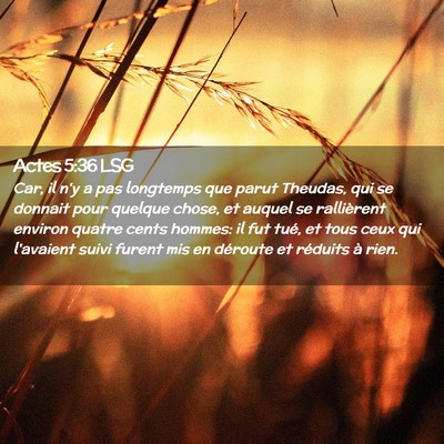 Picture 02 - Actes 5:36 LSG - Car, il n'y a pas longtemps que parut Theudas, - Bible Verse Picture