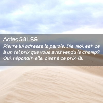 Picture 02 - Actes 5:8 LSG - Pierre lui adressa la parole: Dis-moi, est-ce à - Bible Verse Picture