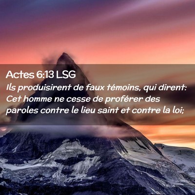 Picture 02 - Actes 6:13 LSG - Ils produisirent de faux témoins, qui dirent: - Bible Verse Picture