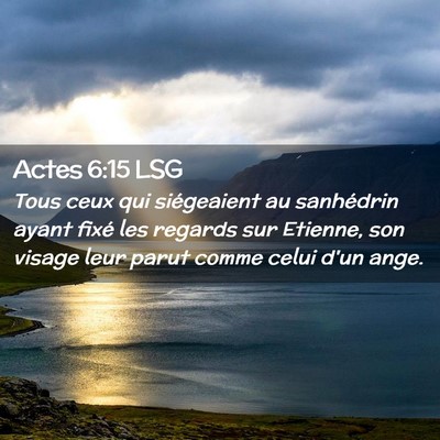 Picture 02 - Actes 6:15 LSG - Tous ceux qui siégeaient au sanhédrin ayant - Bible Verse Picture