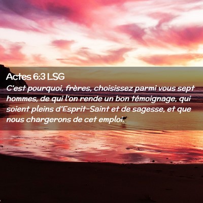 Picture 02 - Actes 6:3 LSG - C'est pourquoi, frères, choisissez parmi vous - Bible Verse Picture