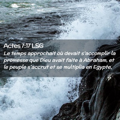 Picture 02 - Actes 7:17 LSG - Le temps approchait où devait s'accomplir la - Bible Verse Picture