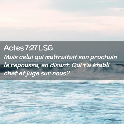 Picture 02 - Actes 7:27 LSG - Mais celui qui maltraitait son prochain le - Bible Verse Picture