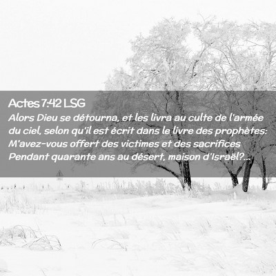 Picture 02 - Actes 7:42 LSG - Alors Dieu se détourna, et les livra au culte de - Bible Verse Picture