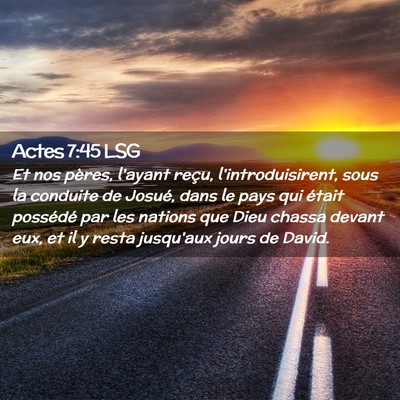 Picture 02 - Actes 7:45 LSG - Et nos pères, l'ayant reçu, l'introduisirent, - Bible Verse Picture