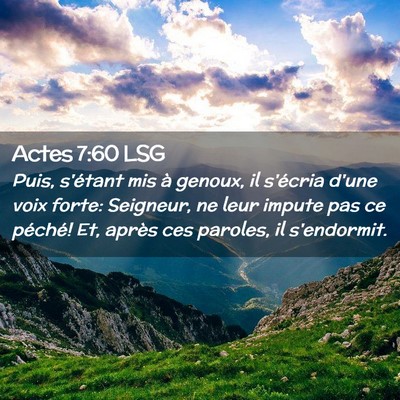Picture 02 - Actes 7:60 LSG - Puis, s'étant mis à genoux, il s'écria d'une - Bible Verse Picture