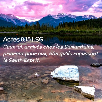 Picture 02 - Actes 8:15 LSG - Ceux-ci, arrivés chez les Samaritains, prièrent - Bible Verse Picture
