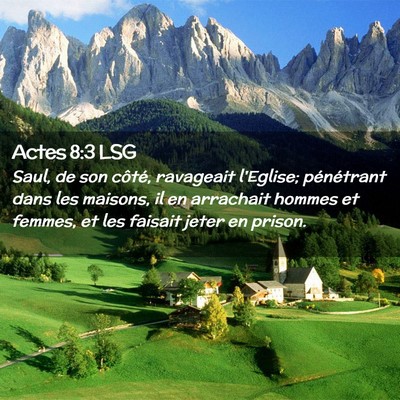 Picture 02 - Actes 8:3 LSG - Saul, de son côté, ravageait l'Eglise; - Bible Verse Picture