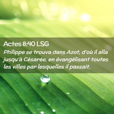 Picture 02 - Actes 8:40 LSG - Philippe se trouva dans Azot, d'où il alla - Bible Verse Picture