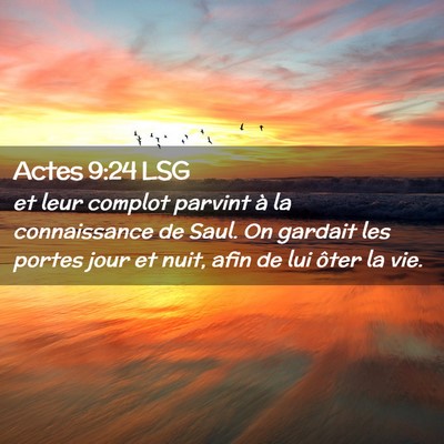 Picture 02 - Actes 9:24 LSG - et leur complot parvint à la connaissance de - Bible Verse Picture