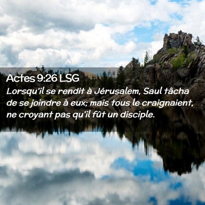 Picture 02 - Actes 9:26 LSG - Lorsqu'il se rendit à Jérusalem, Saul tâcha de - Bible Verse Picture