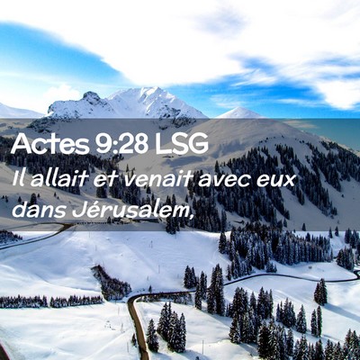 Picture 02 - Actes 9:28 LSG - Il allait et venait avec eux dans - Bible Verse Picture