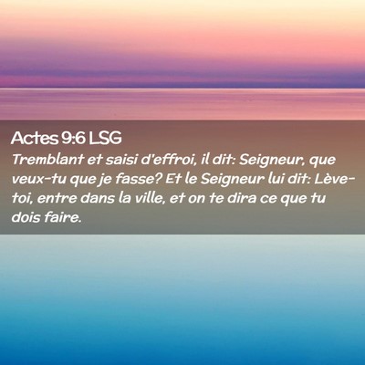 Picture 02 - Actes 9:6 LSG - Tremblant et saisi d'effroi, il dit: Seigneur, - Bible Verse Picture