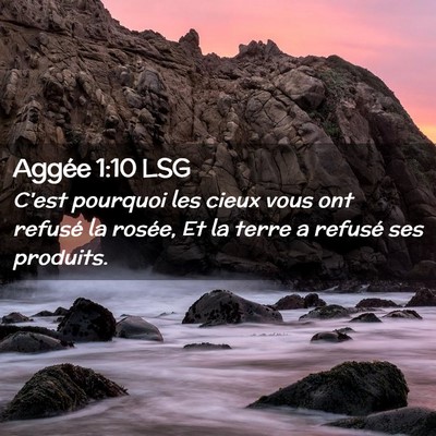 Picture 02 - Aggée 1:10 LSG - C'est pourquoi les cieux vous ont refusé la - Bible Verse Picture