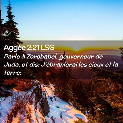 Picture 02 - Aggée 2:21 LSG - Parle à Zorobabel, gouverneur de Juda, et dis: - Bible Verse Picture