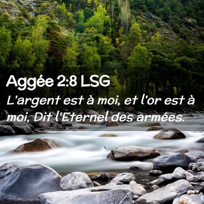 Picture 02 - Aggée 2:8 LSG - L'argent est à moi, et l'or est à moi, Dit - Bible Verse Picture