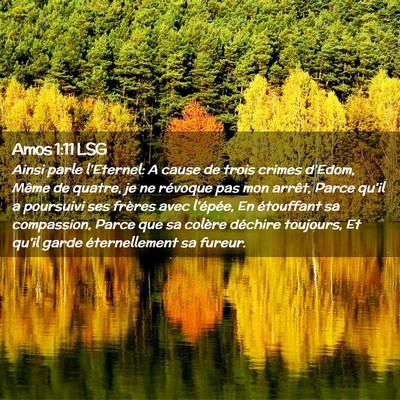 Picture 02 - Amos 1:11 LSG - Ainsi parle l'Eternel: A cause de trois crimes - Bible Verse Picture