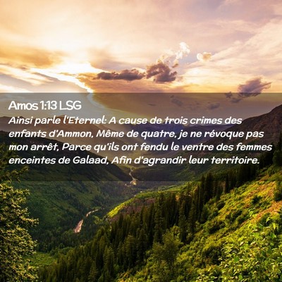 Picture 02 - Amos 1:13 LSG - Ainsi parle l'Eternel: A cause de trois crimes - Bible Verse Picture