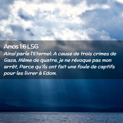 Picture 02 - Amos 1:6 LSG - Ainsi parle l'Eternel: A cause de trois crimes de - Bible Verse Picture