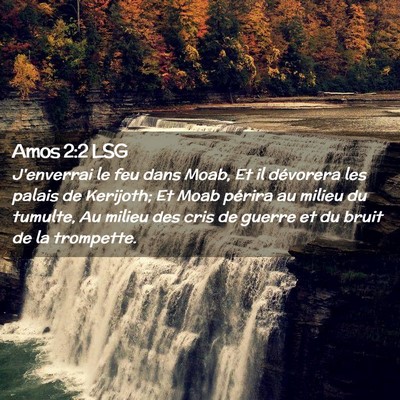 Picture 02 - Amos 2:2 LSG - J'enverrai le feu dans Moab, Et il dévorera les - Bible Verse Picture