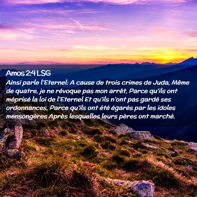 Picture 02 - Amos 2:4 LSG - Ainsi parle l'Eternel: A cause de trois crimes de - Bible Verse Picture