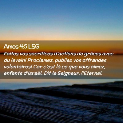 Picture 02 - Amos 4:5 LSG - Faites vos sacrifices d'actions de grâces avec - Bible Verse Picture